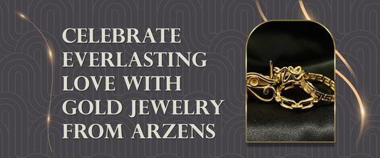 Celebrate Everlasting Love With Gold Jewelry from Arzens